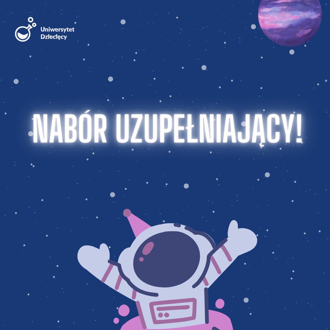 Nabór uzupełniający – Uniwersytet Dziecięcy 2024/25